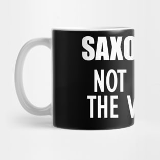 Saxophone Nor for the weak Mug